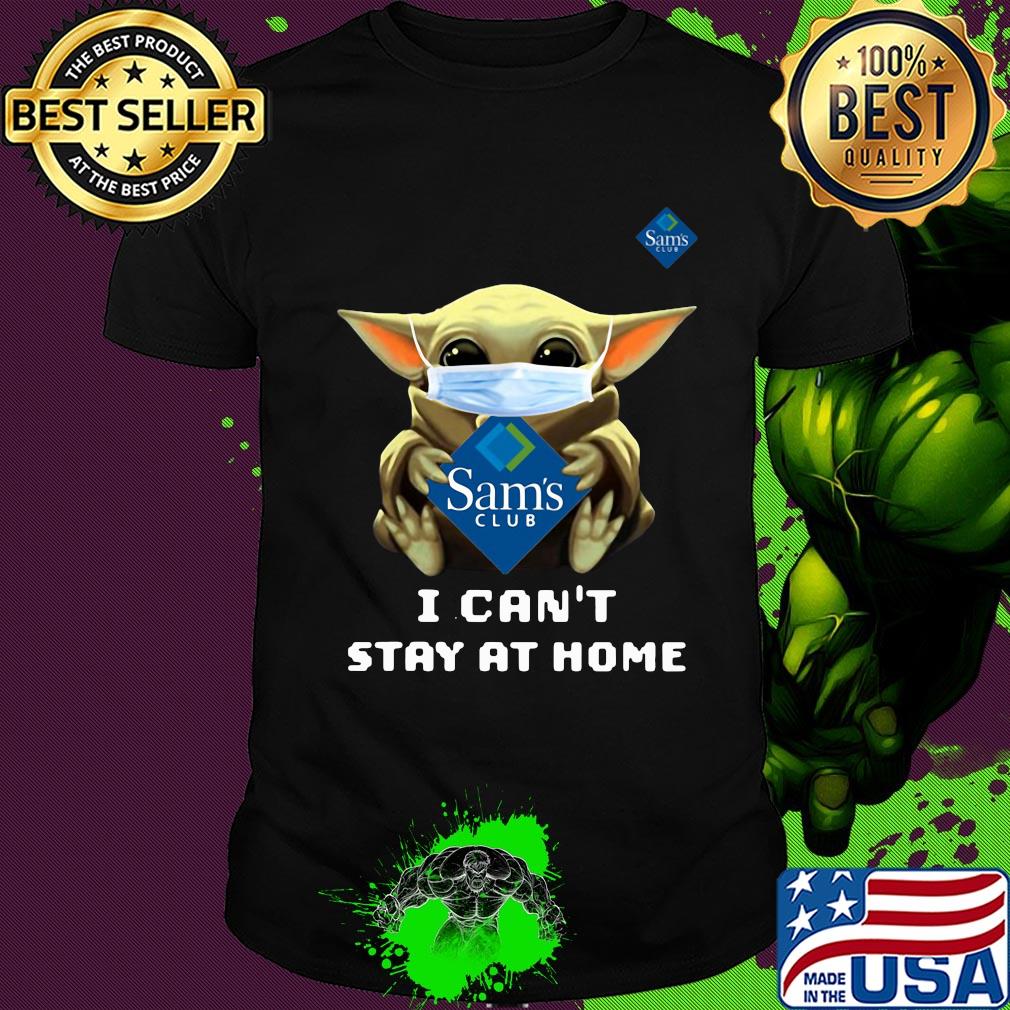 Star wars baby yoda hug Sam’s club I can’t stay at home mask covid-19 shirt