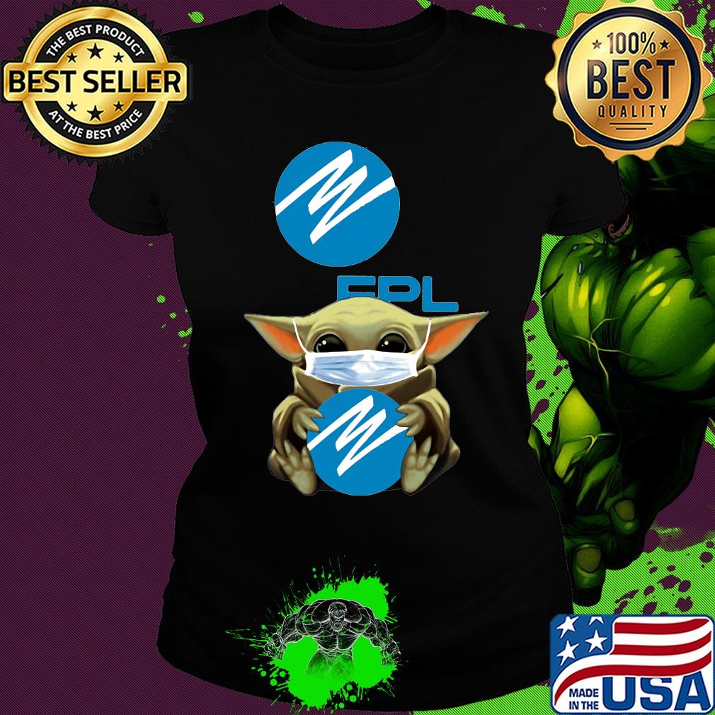 Star wars baby yoda mask hug florida power & light covid-19 s Ladies tee Star wars baby yoda mask hug florida power & light covid-19 s Ladies tee