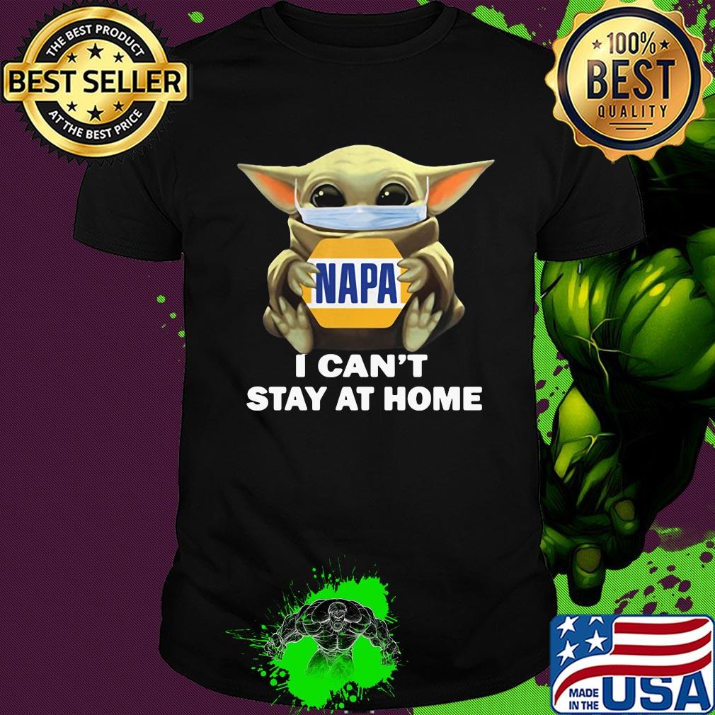 Star wars baby yoda mask hug napa i can’t stay at home covid-19 shirt