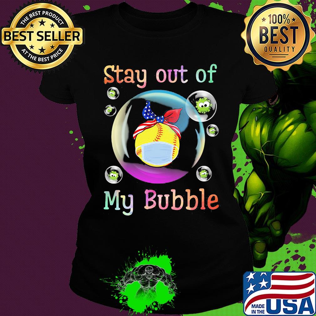 Stay away from my bubble Soft Covid-19 s Ladies tee Stay away from my bubble Soft Covid-19 s Ladies tee