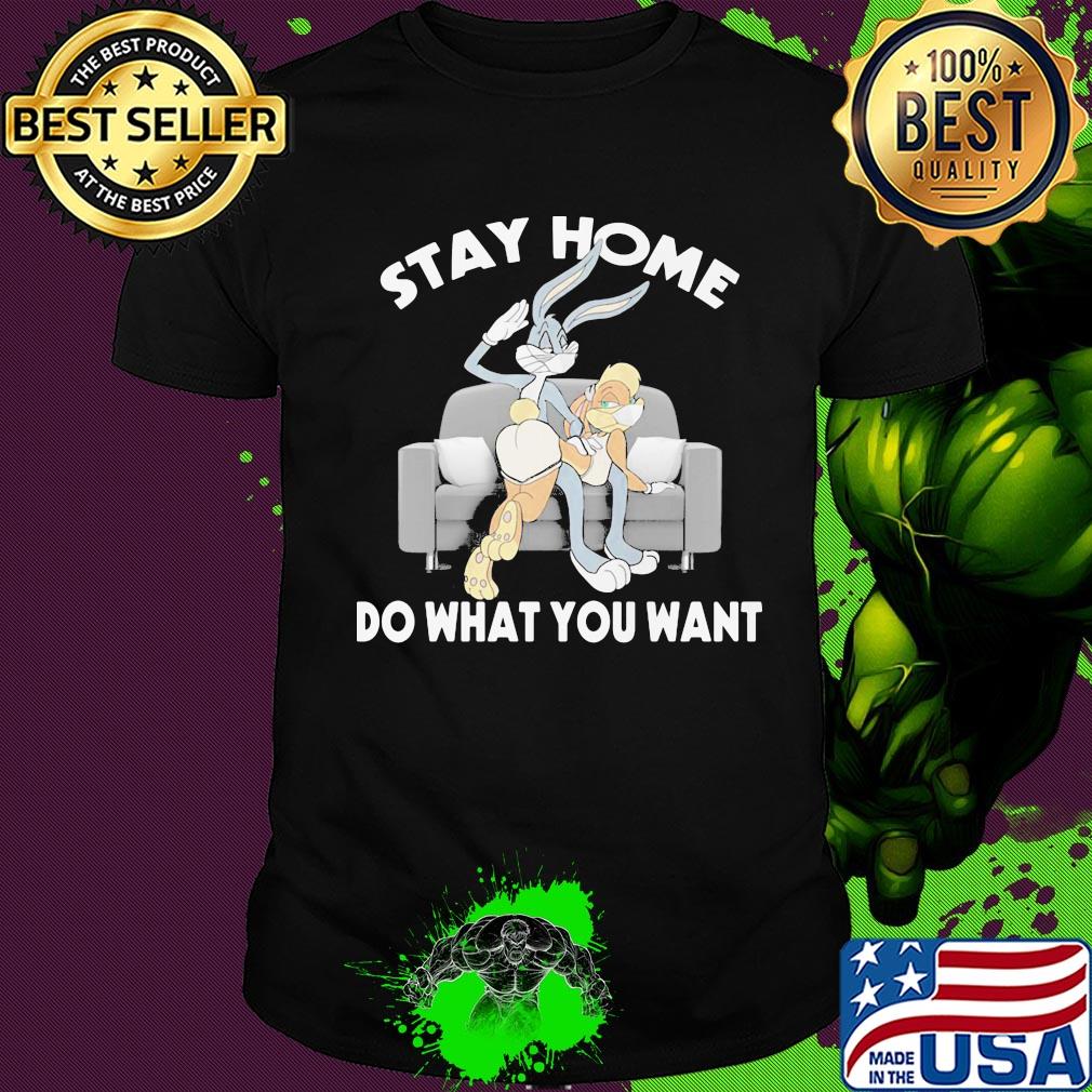 Stay home do what you want Bunny on the sofa shirt