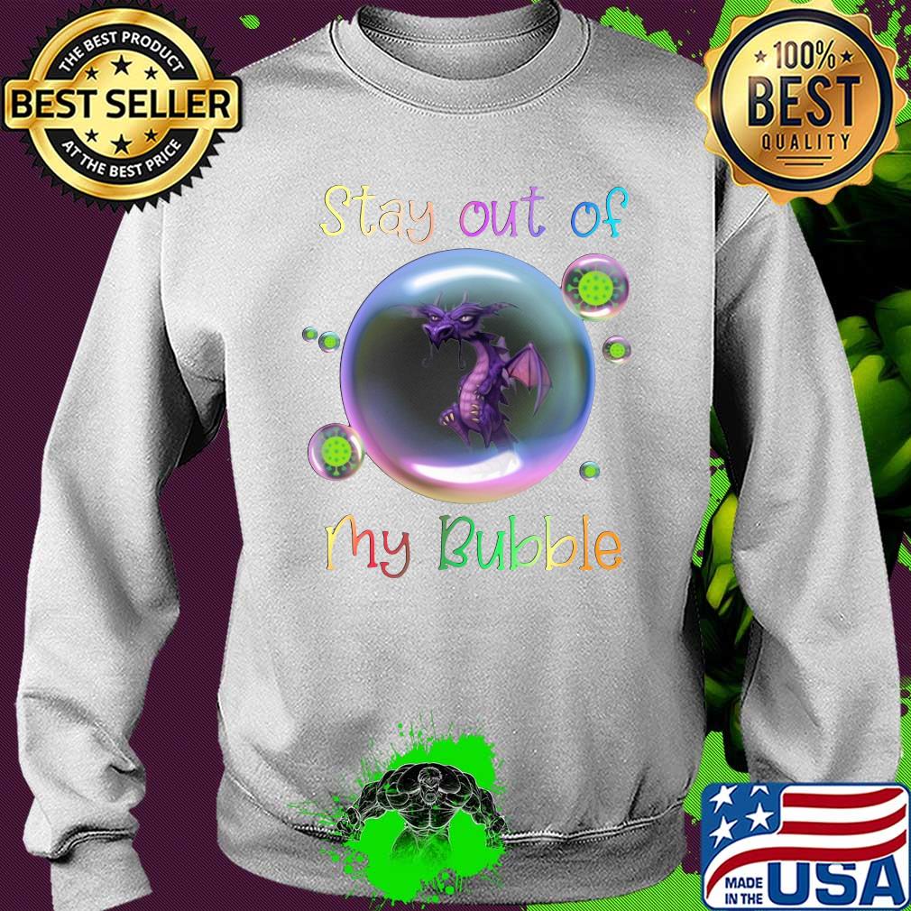 Stay out of dragon my bubble covid-19 s Sweater Stay out of dragon my bubble covid-19 s Sweater