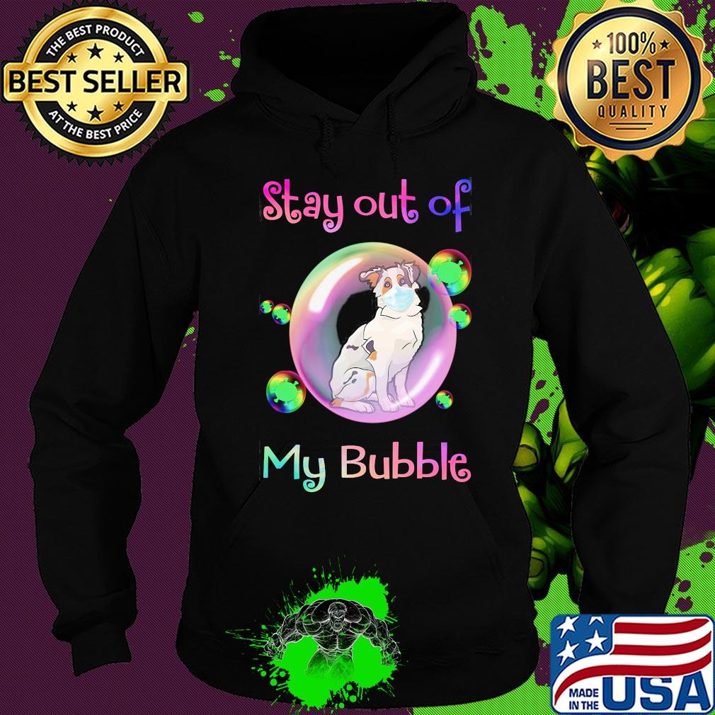 Stay out of my bubble Aussie dog mask covid-19 s Hoodie Stay out of my bubble Aussie dog mask covid-19 s Hoodie
