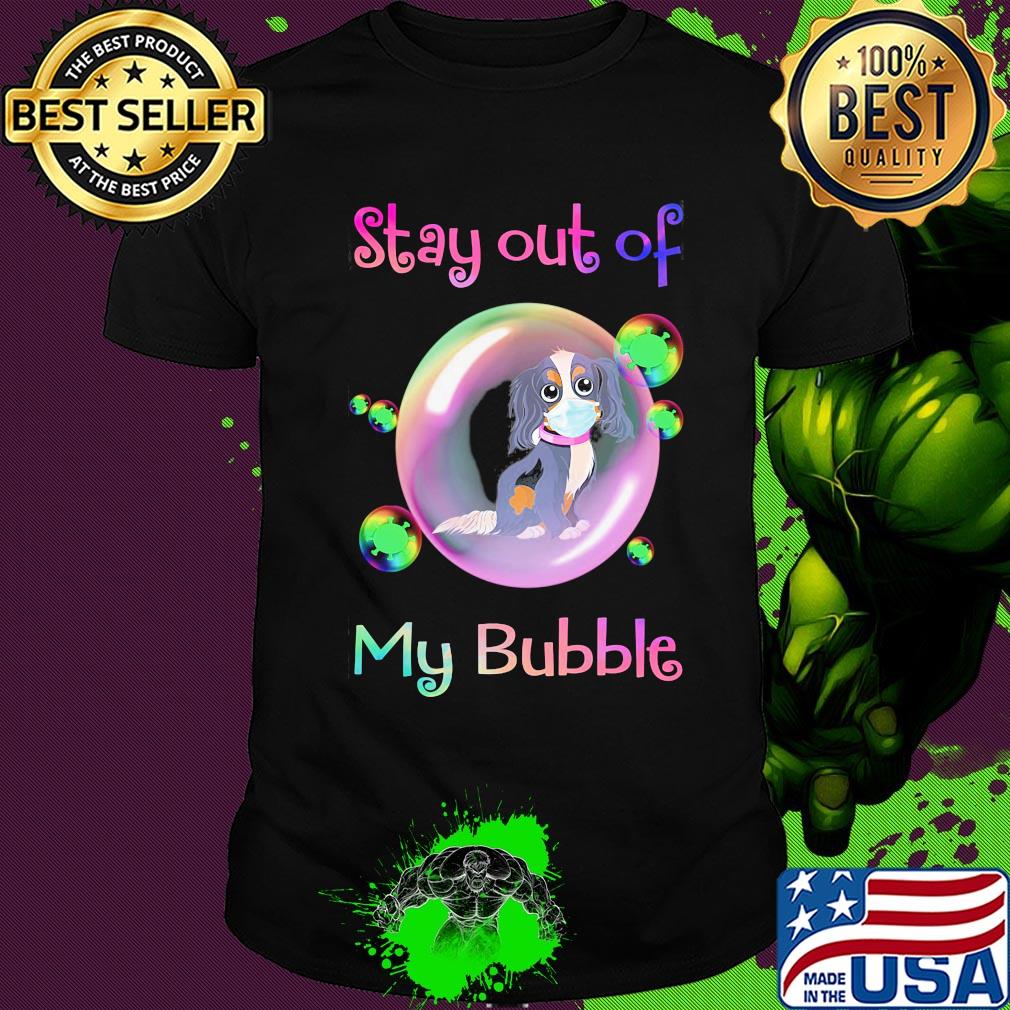Stay out of my bubble Dog mask covid-19 shirt