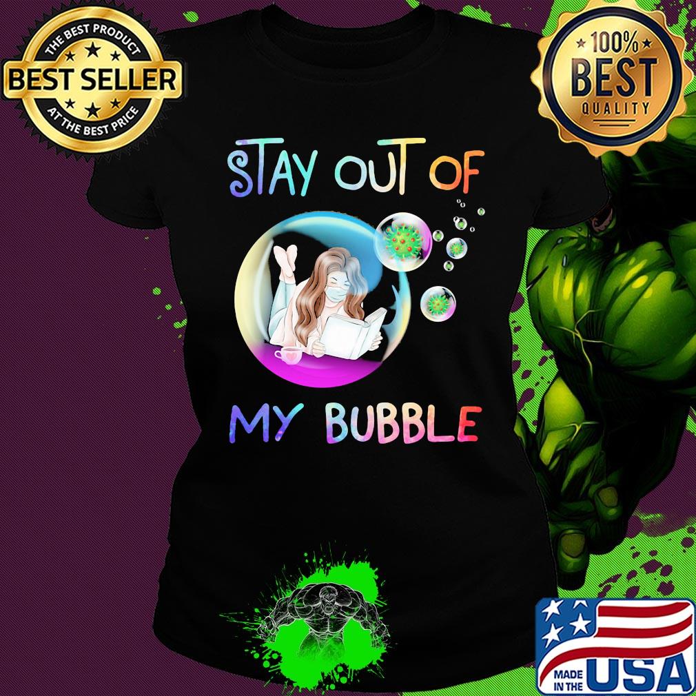 Stay out of my bubble Girl read book mask s Ladies tee Stay out of my bubble Girl read book mask s Ladies tee