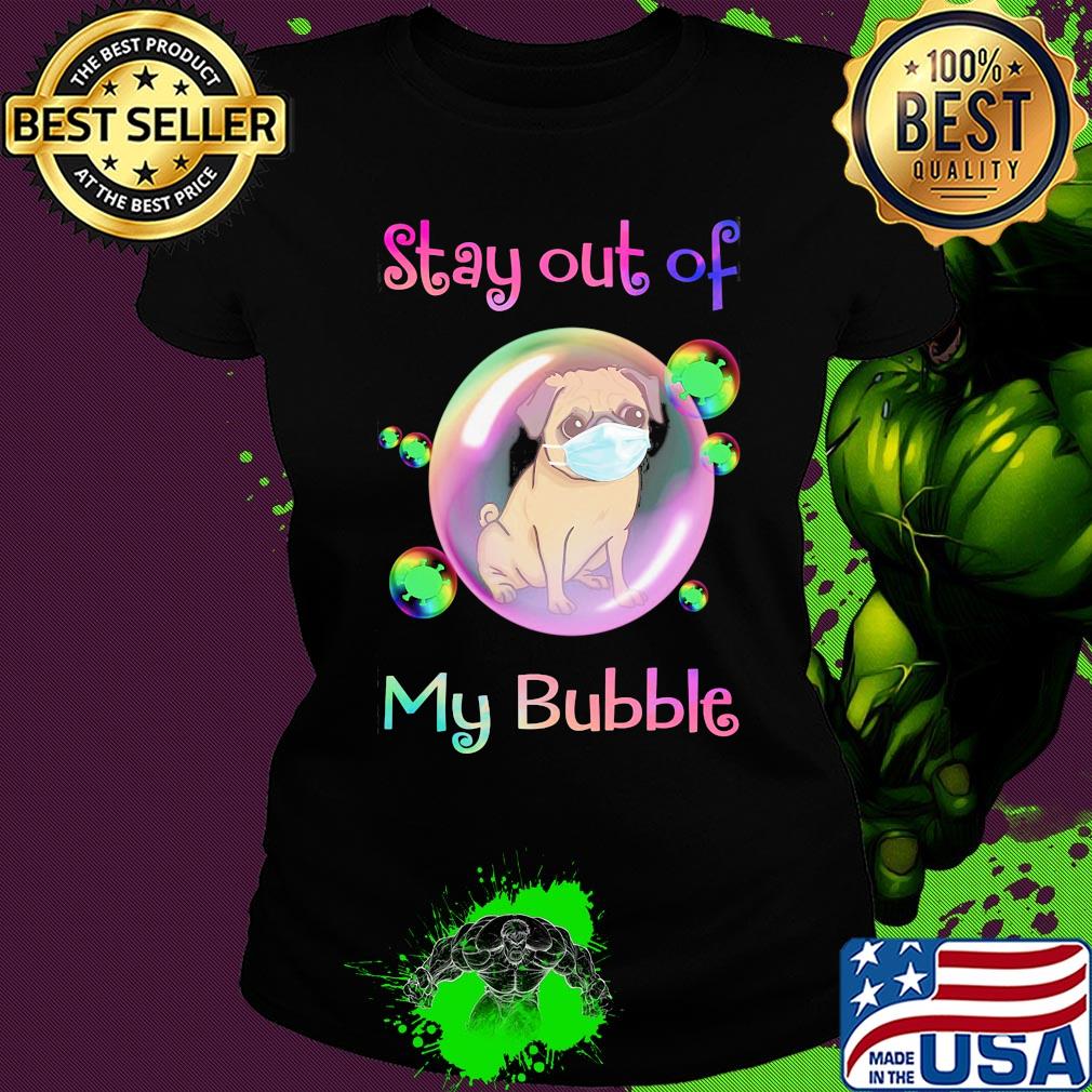 Stay out of my bubble Pitbull dog mask covid-19 s Ladies tee Stay out of my bubble Pitbull dog mask covid-19 s Ladies tee