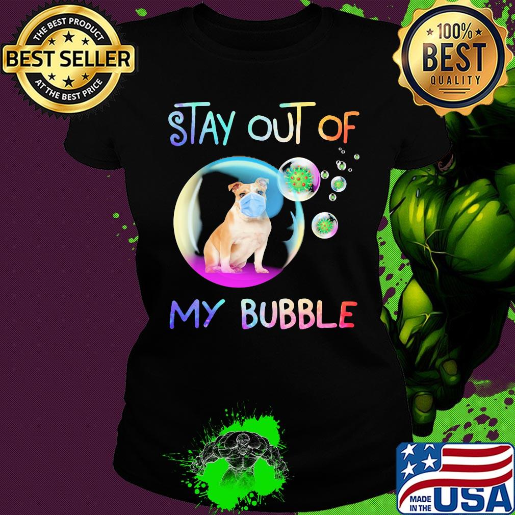 Stay out of my bubble Pitbull mask s Ladies tee Stay out of my bubble Pitbull mask s Ladies tee