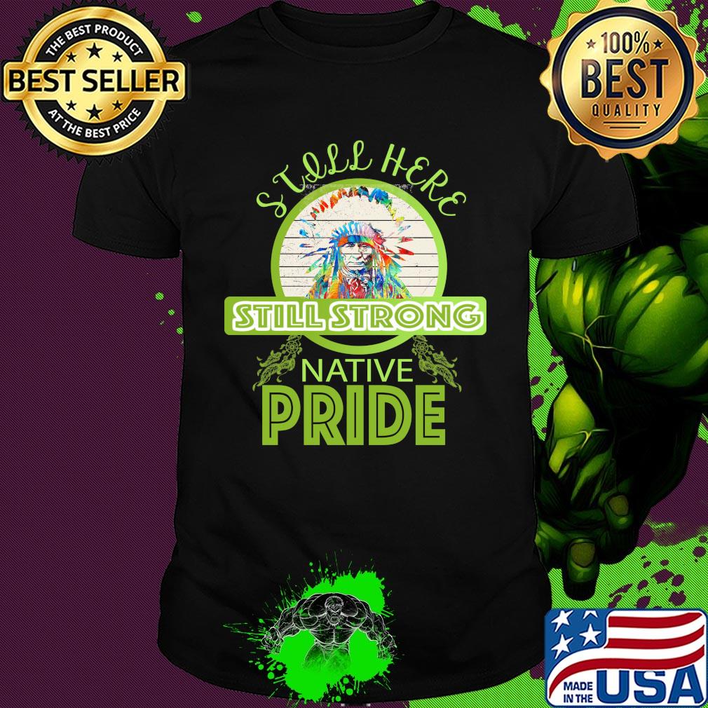 Still here still strong native pride vintage