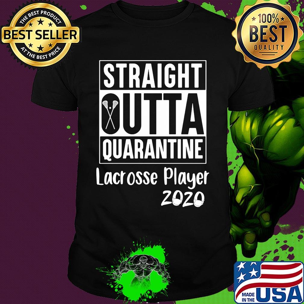 Straight outta quarantine lacrosse player 2020 covid-19 shirt