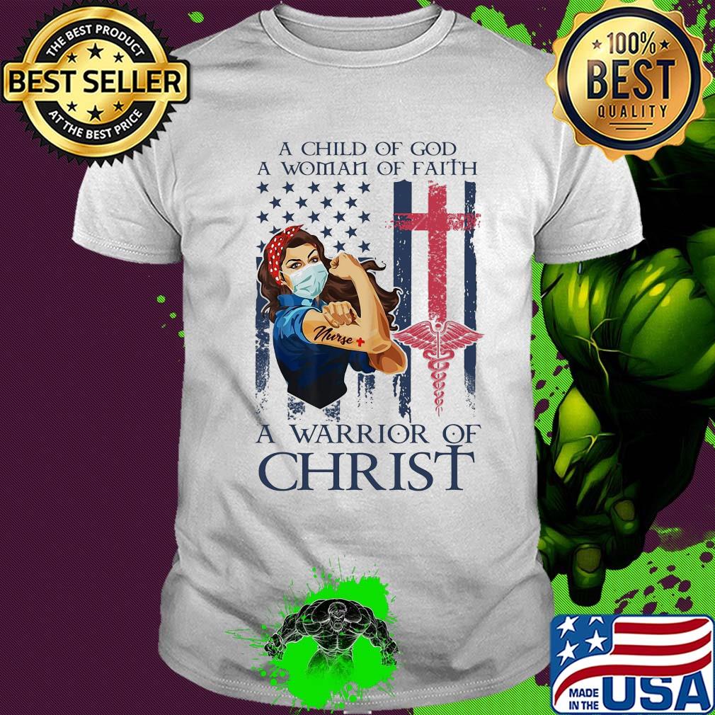 Strong nurse a child of god a woman of faith a warrior of christ american flag shirt