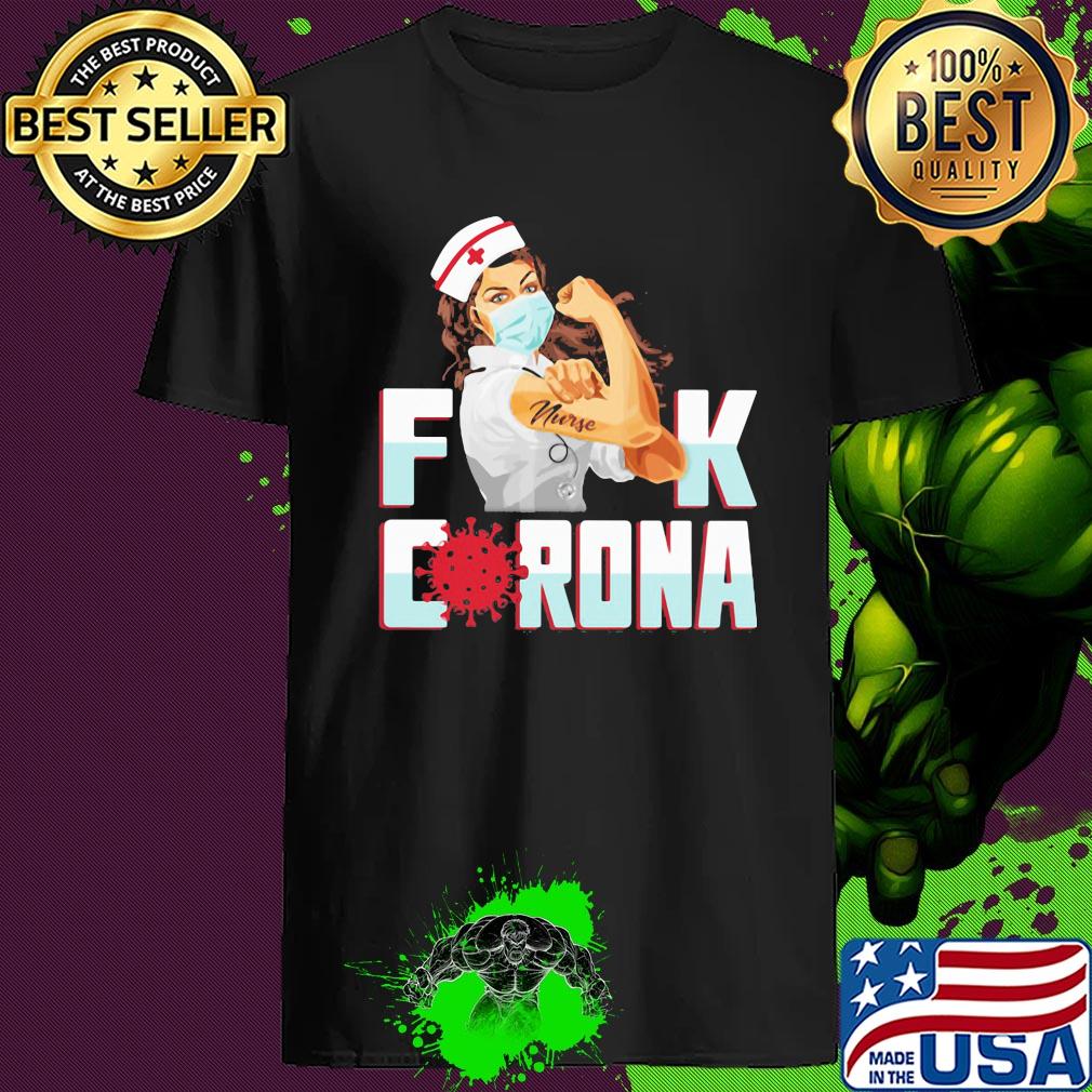 Strong Nurse Fuck Corona Virus shirt Strong Nurse Fuck Corona Virus shirt