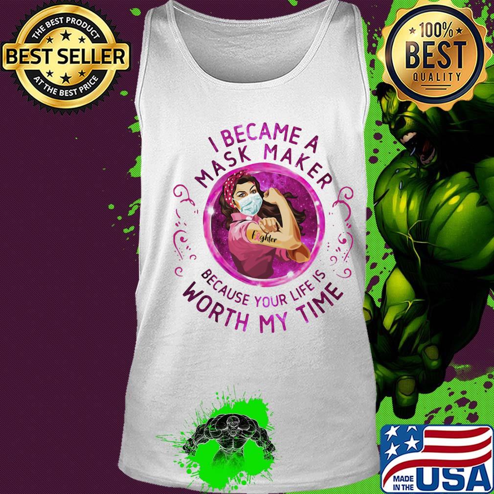 Strong woman tattoo fighter I became a mask maker because your life is worth my time s Tank top Strong woman tattoo fighter I became a mask maker because your life is worth my time s Tank top