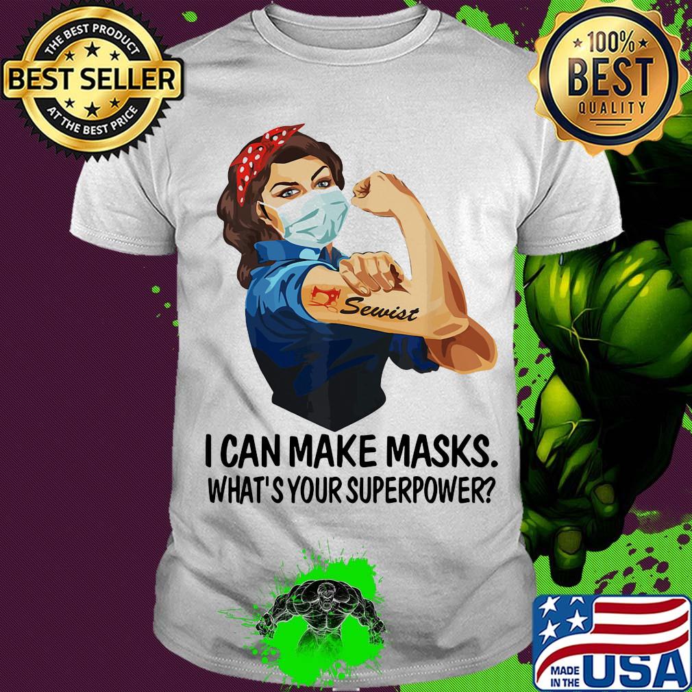 Strong woman tattoos sewist i can make masks what’s your superpower covid-19 shirt