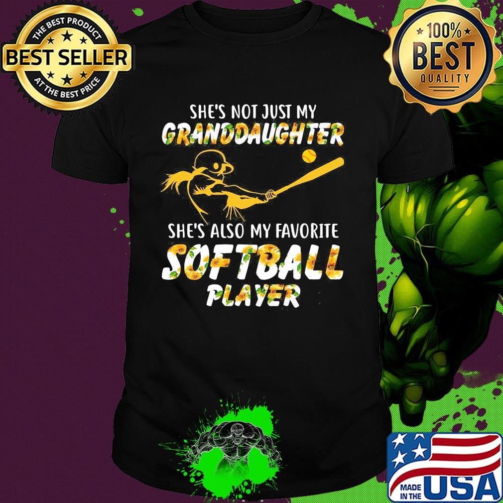 Sunflower she's not just my granddaughter she's also my favorite softball player shirt