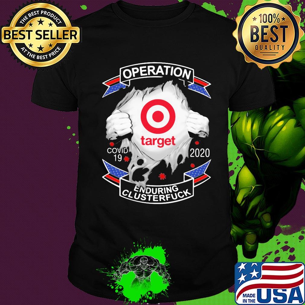 Target operation covid-19 2020 enduring clusterfuck shirt
