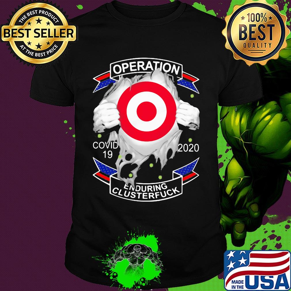 Target’s operation covid-19 2020 enduring clusterfuck hands shirt