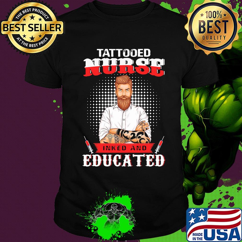 Tattooed nurse inked and educated t-shirt