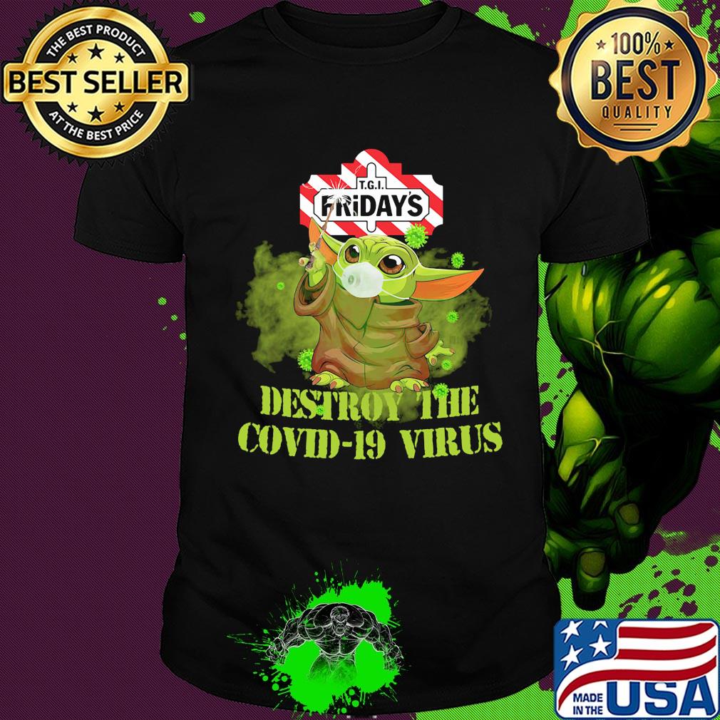 Tgi friday’s baby yoda destroy the covid-19 virus shirt