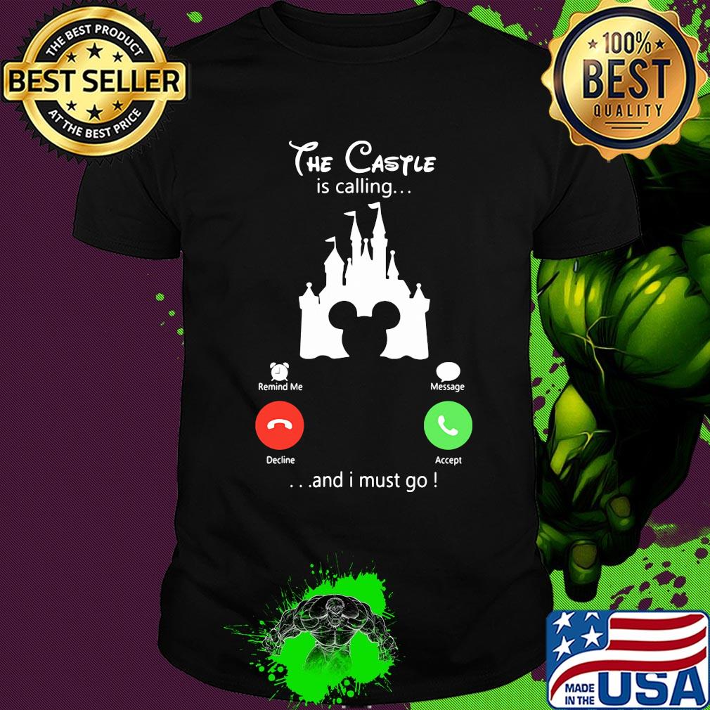 The castle is calling and I must go Mickey mouse Disney shirt