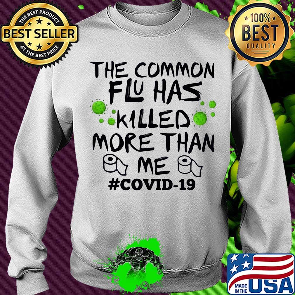 The common flu has killed more than me toilet paper covid-19 s Sweater The common flu has killed more than me toilet paper covid-19 s Sweater