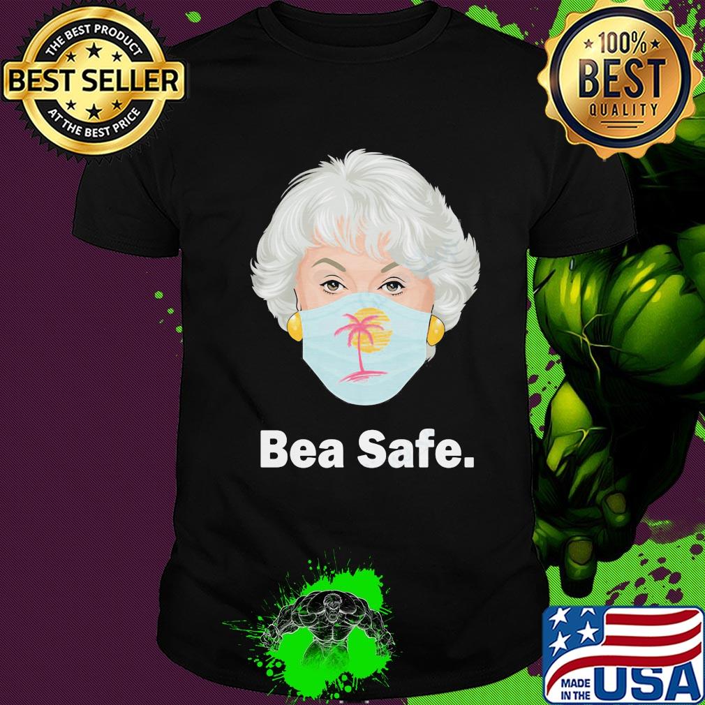 The Golden girls bea safe mask shirt
