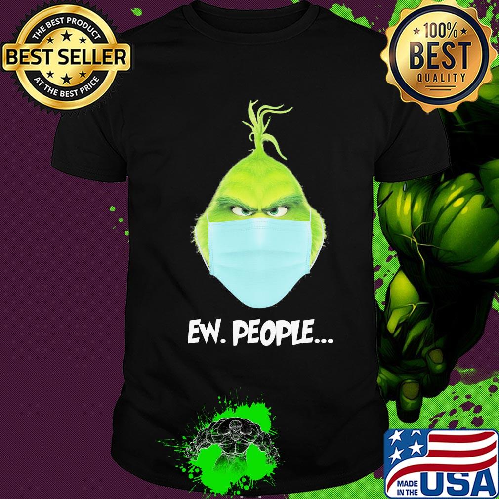 The grinch wear mask ew people covid-19 shirt