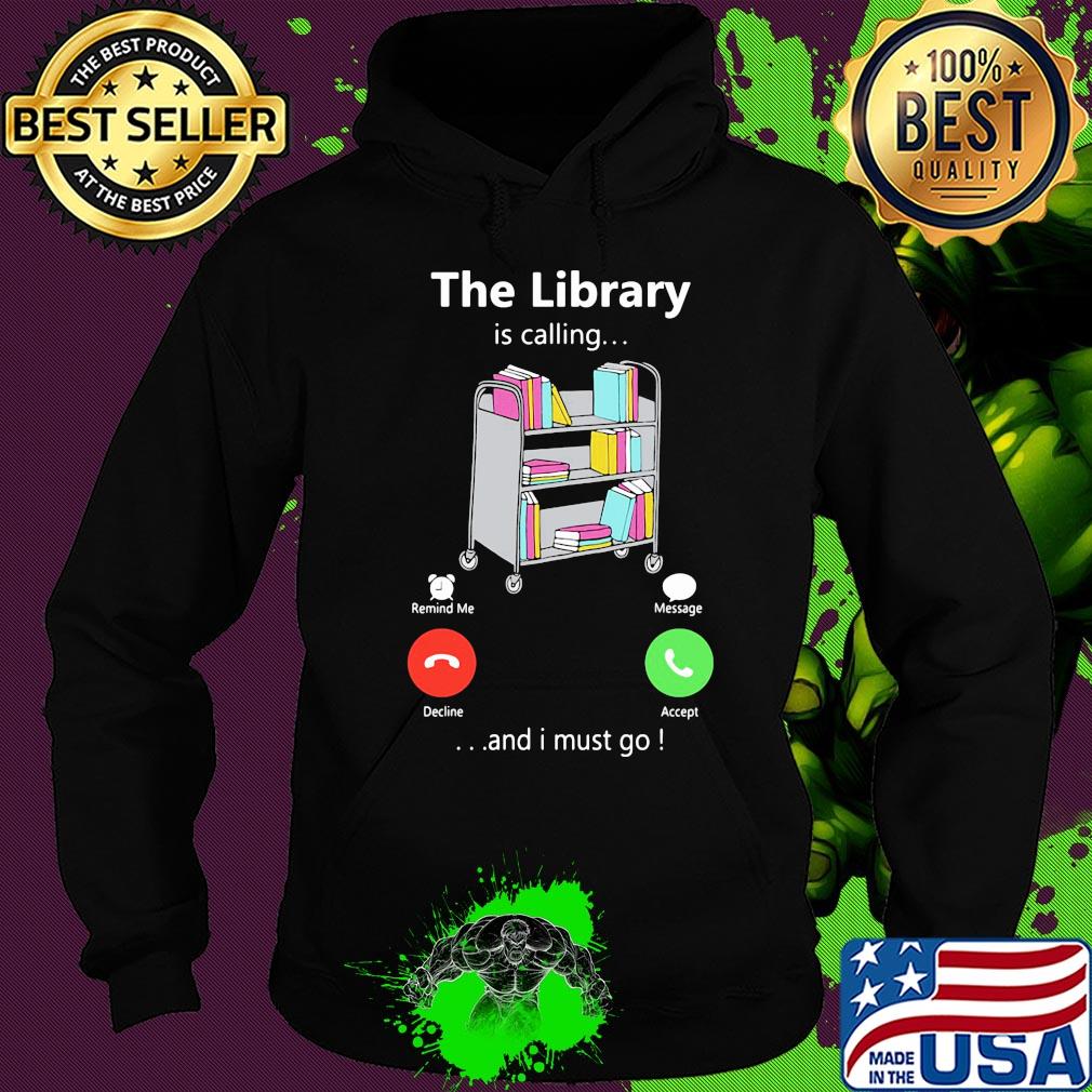The library is calling and I must go s Hoodie The library is calling and I must go s Hoodie