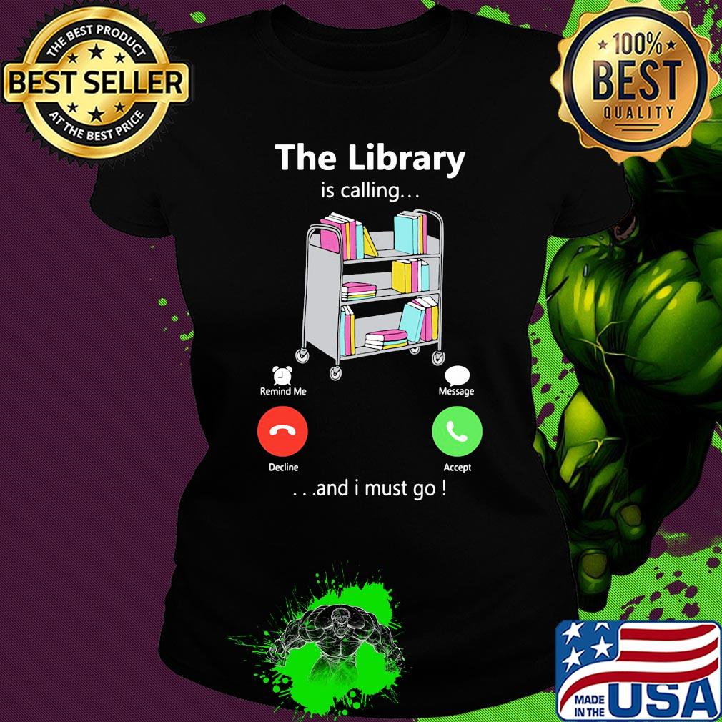 The library is calling and I must go s Ladies tee The library is calling and I must go s Ladies tee