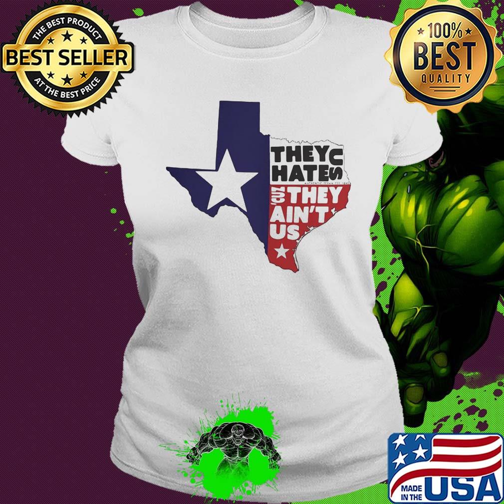 They hate US they ain't US map s Ladies tee They hate US they ain't US map s Ladies tee
