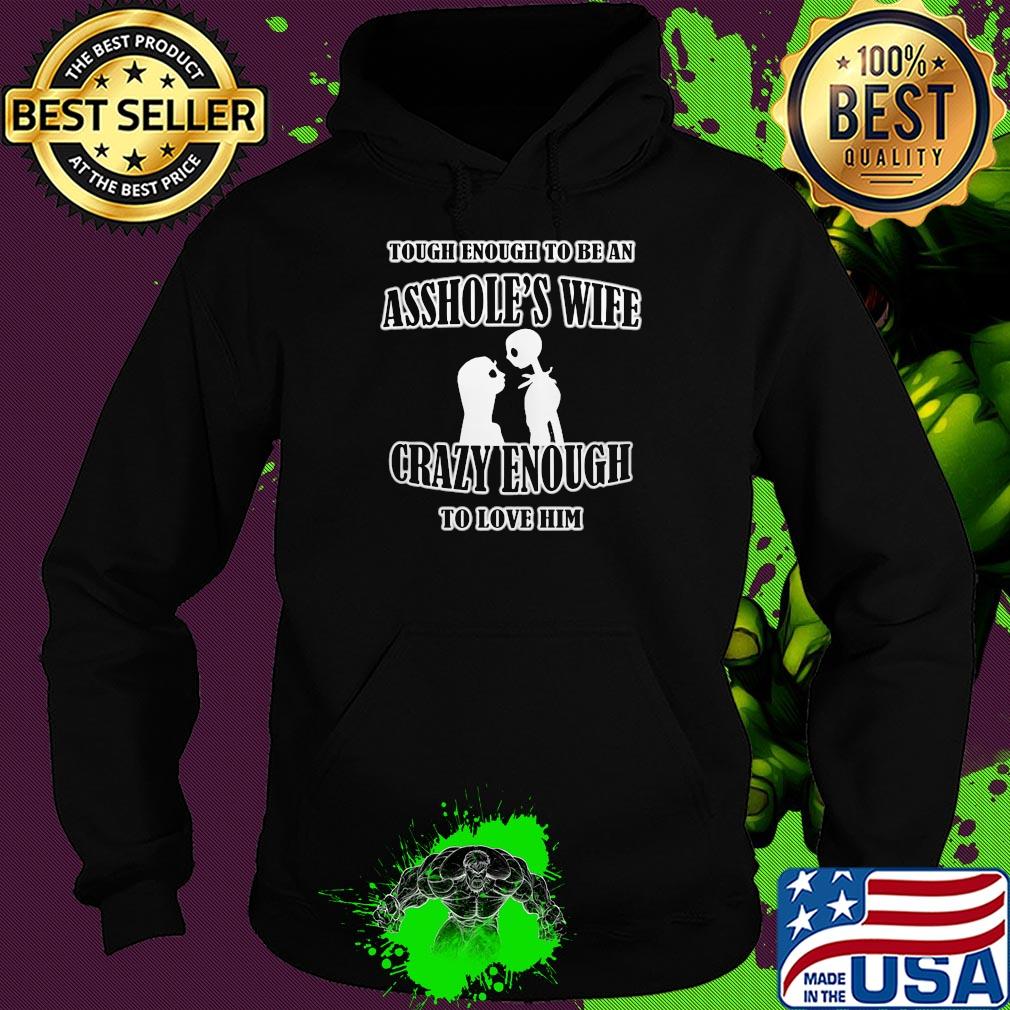 Tough enough to be an asshole’s wife crazy enough to love him 2020 s Hoodie Tough enough to be an asshole’s wife crazy enough to love him 2020 s Hoodie