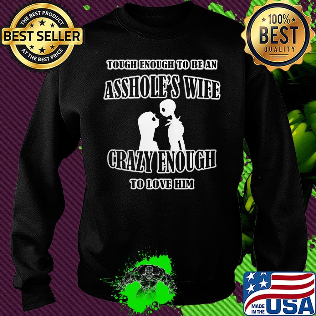 Tough enough to be an asshole’s wife crazy enough to love him 2020 s Sweater Tough enough to be an asshole’s wife crazy enough to love him 2020 s Sweater