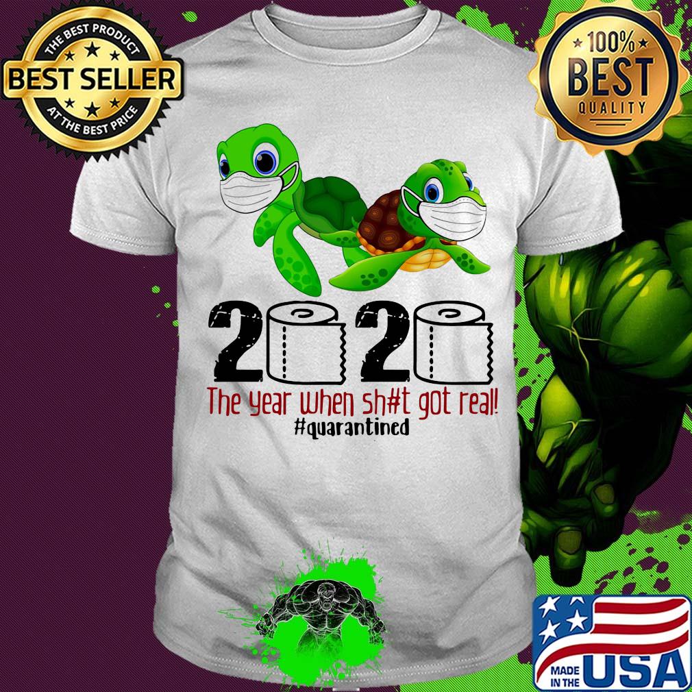 Turtle 2020 the year when shit got real quarantined toilet paper shirt