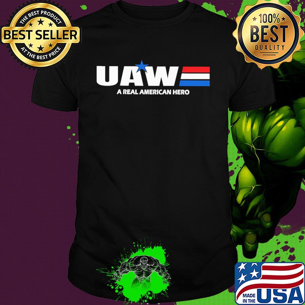 Uaw a real american hero star shirt Uaw a real american hero star shirt