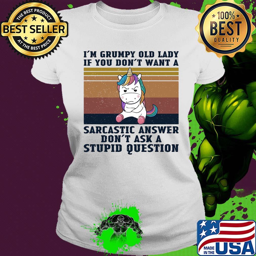 Unicorn I'm grumpy old lady if you don't want a sarcastic answer don't ask a stupid question vintage s Ladies tee Unicorn I'm grumpy old lady if you don't want a sarcastic answer don't ask a stupid question vintage s Ladies tee