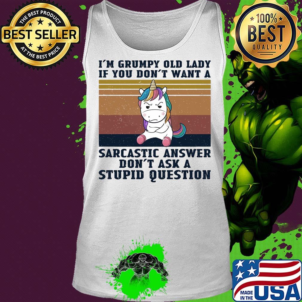 Unicorn I'm grumpy old lady if you don't want a sarcastic answer don't ask a stupid question vintage s Tank top Unicorn I'm grumpy old lady if you don't want a sarcastic answer don't ask a stupid question vintage s Tank top