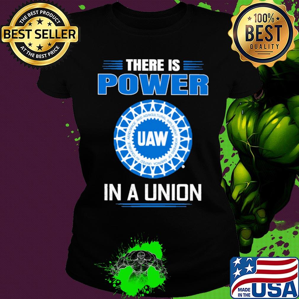 United automobile workers there is power in a union s Ladies tee United automobile workers there is power in a union s Ladies tee