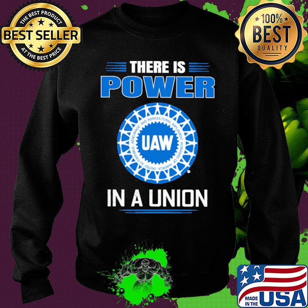 United automobile workers there is power in a union s Sweater United automobile workers there is power in a union s Sweater