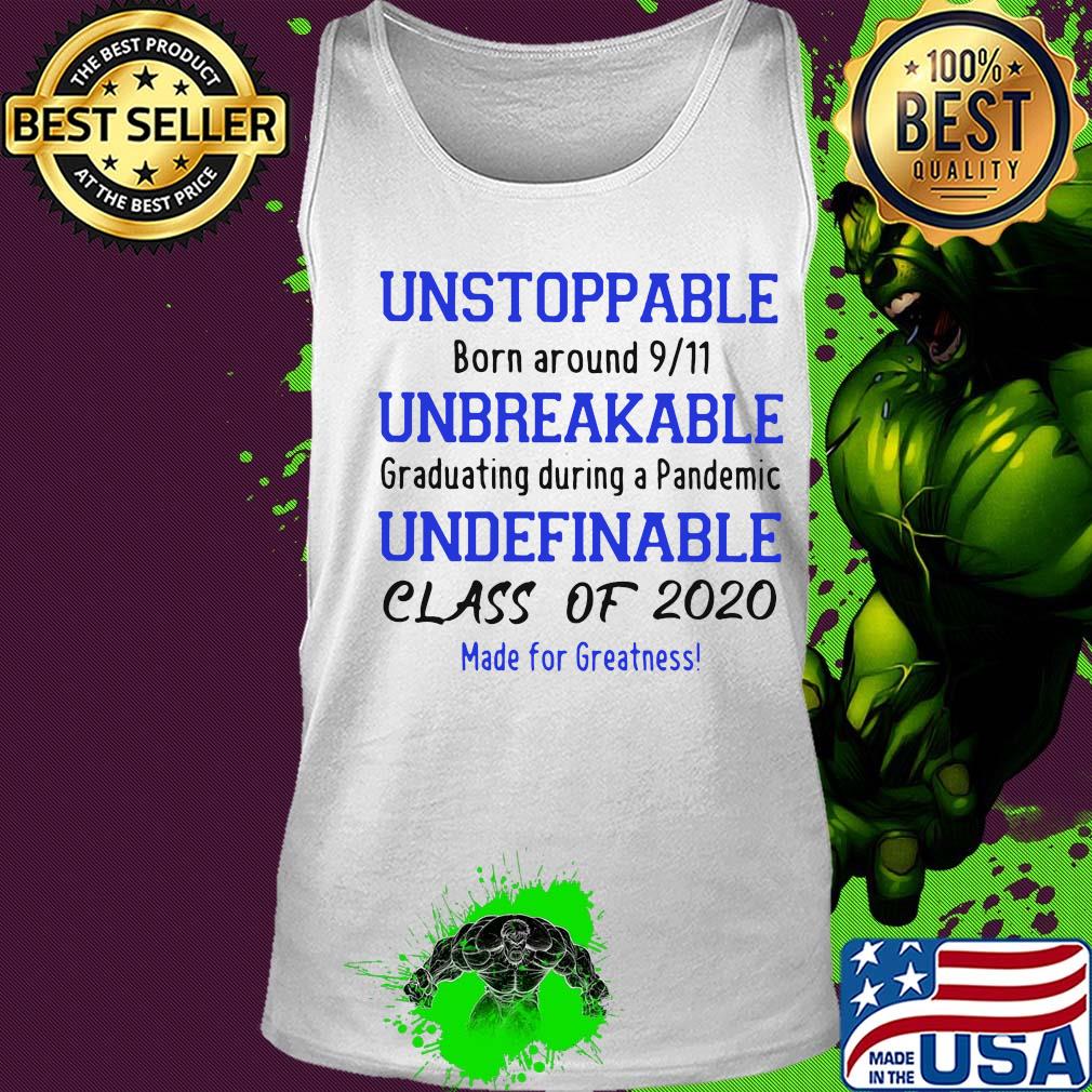 Unstoppable born around 9 11 unbreakable graduating during a pandemic undefinable class of 2020 made for greatness s Tank top Unstoppable born around 9 11 unbreakable graduating during a pandemic undefinable class of 2020 made for greatness s Tank top