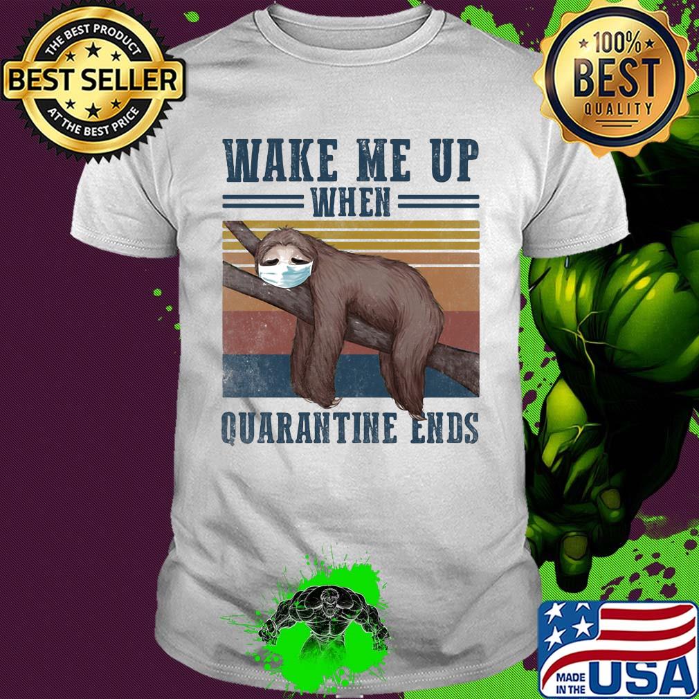 Wake me up when quarantine ends Sloth vintage shirt