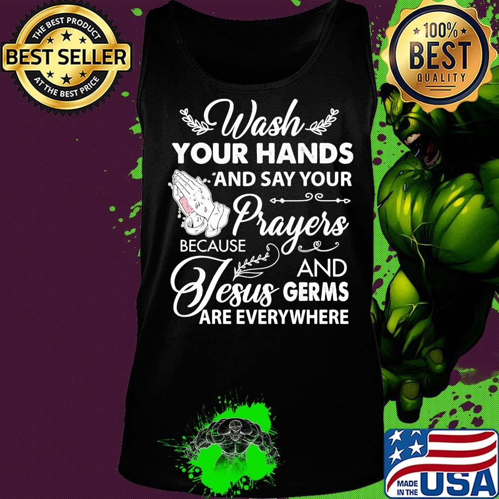 Wash your hands and say your prayers because Jesus and Germs s Tank top Wash your hands and say your prayers because Jesus and Germs s Tank top