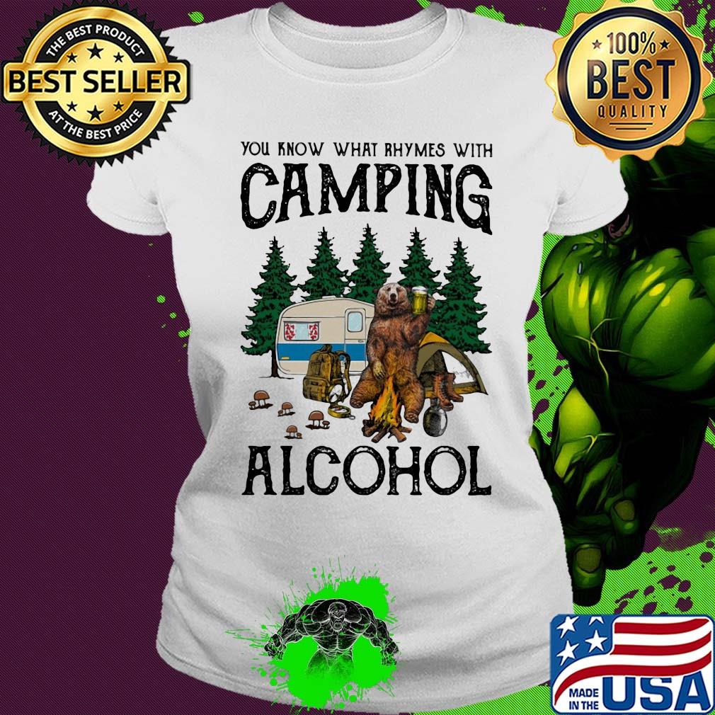 You know what rhymes with camping alcohol bear s Ladies tee You know what rhymes with camping alcohol bear s Ladies tee