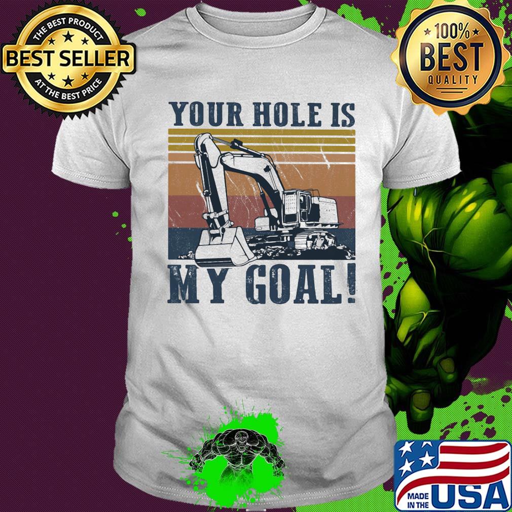 Your hole is my goal vintage shirt
