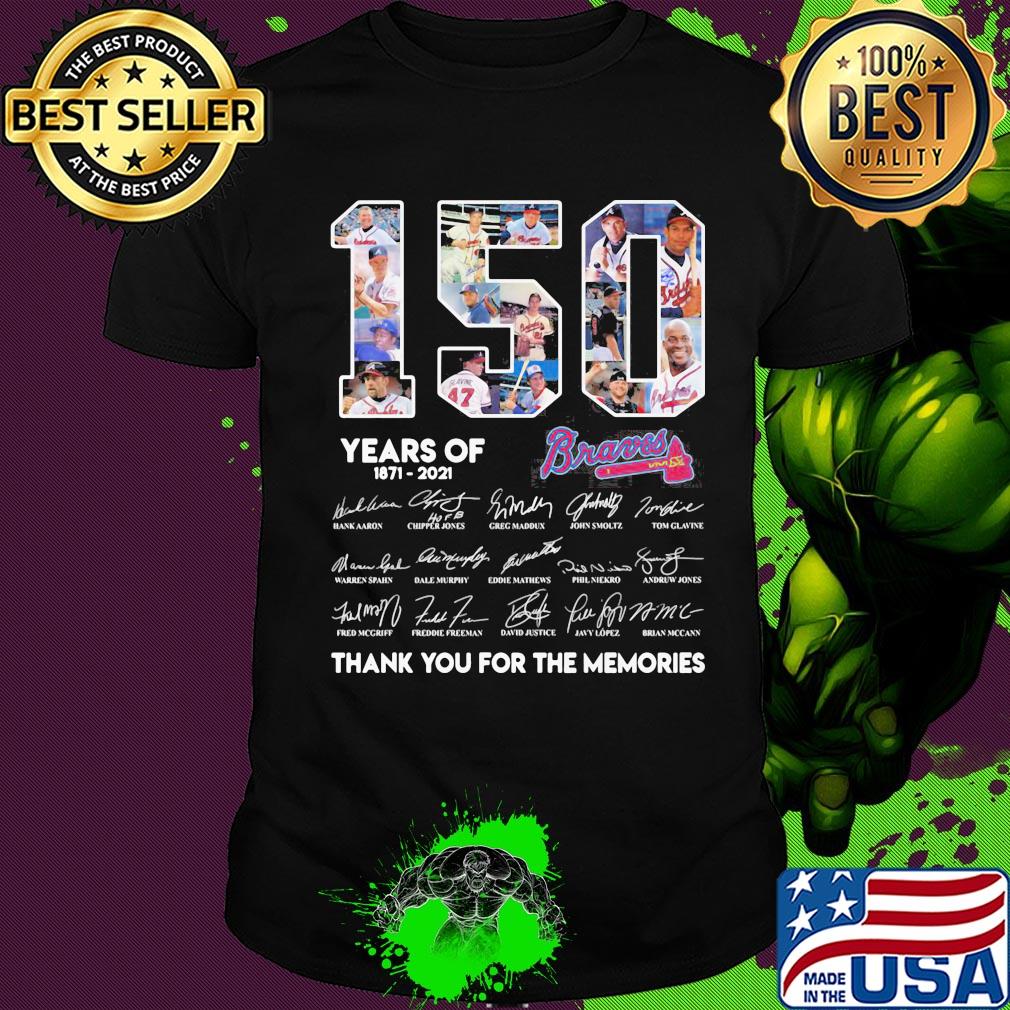 150 Years Of Atlanta Braves 1871-2021 thank you for the memories shirt