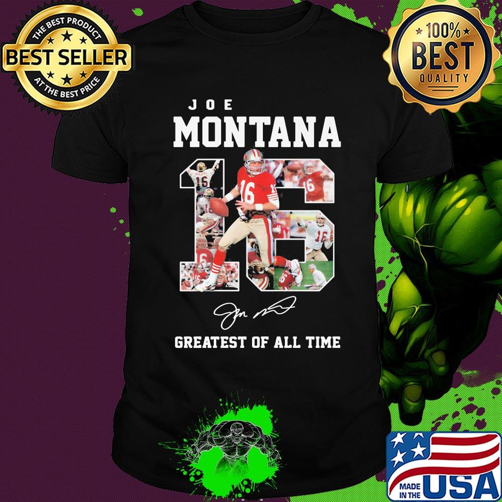 16 joe montana greatest of all time signature shirt