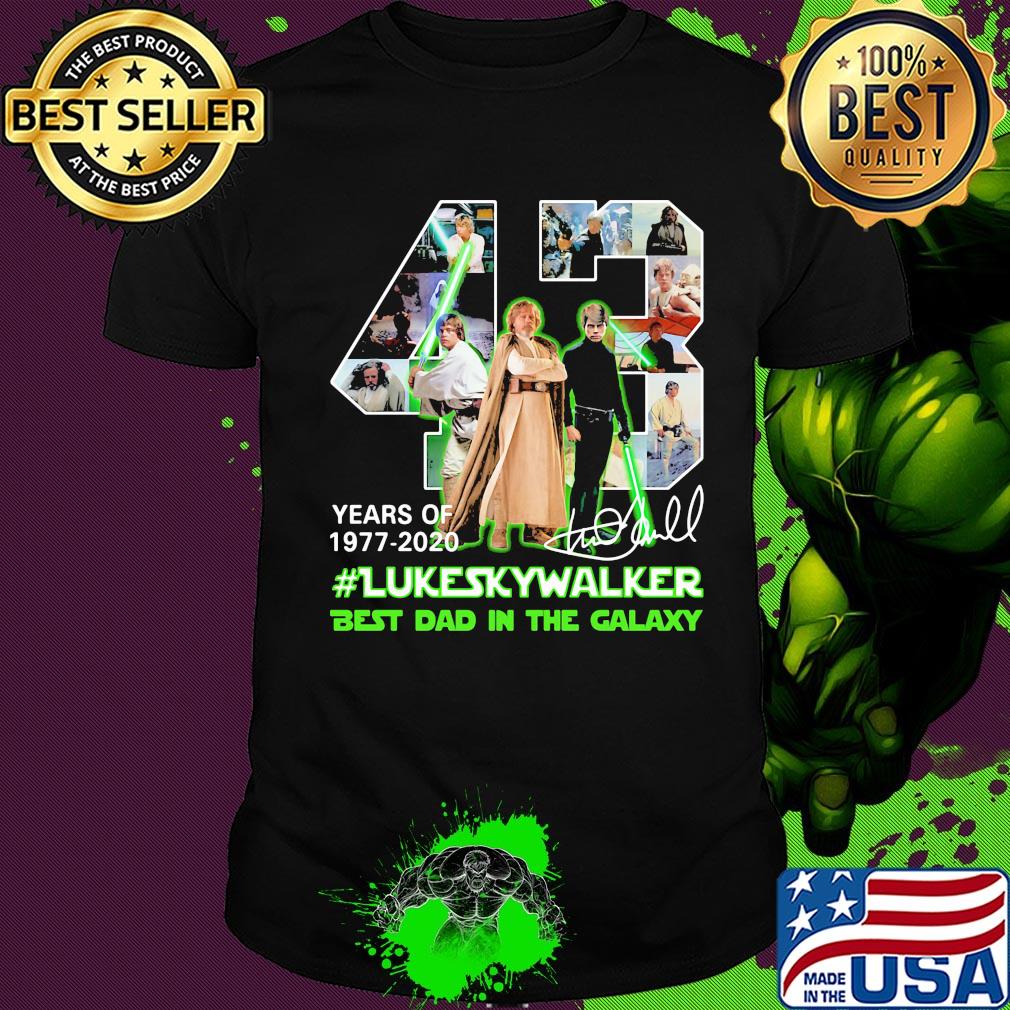 43 years of 1977 2020 luke skywalker best dad in the galaxy signature shirt