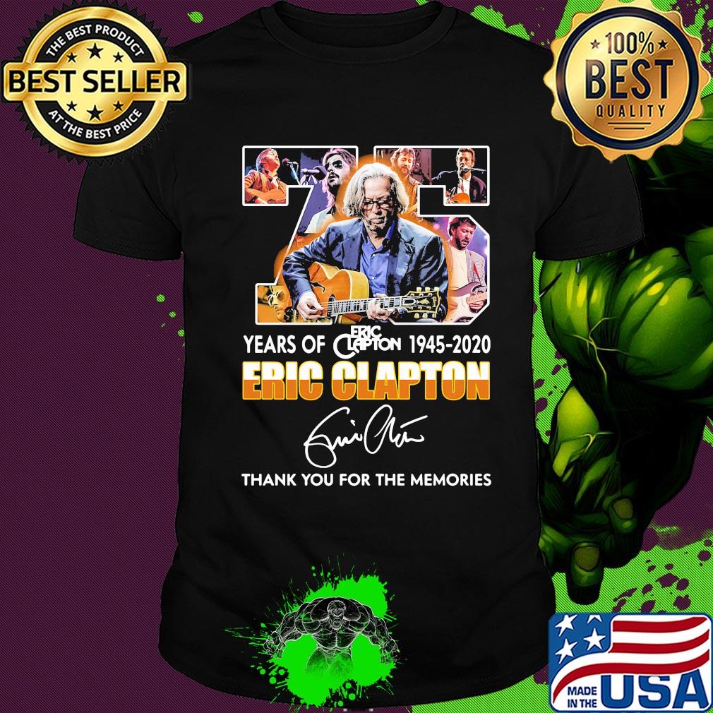 75 years of 1945 2020 eric clapton thank you for the memories signature shirt