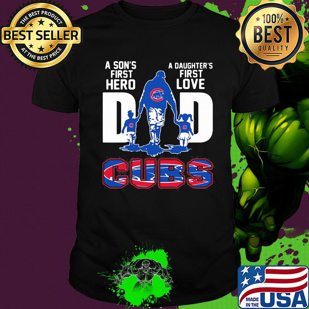 A son's first hero a daughter's first love dad chicago cubs happy father's day shirt