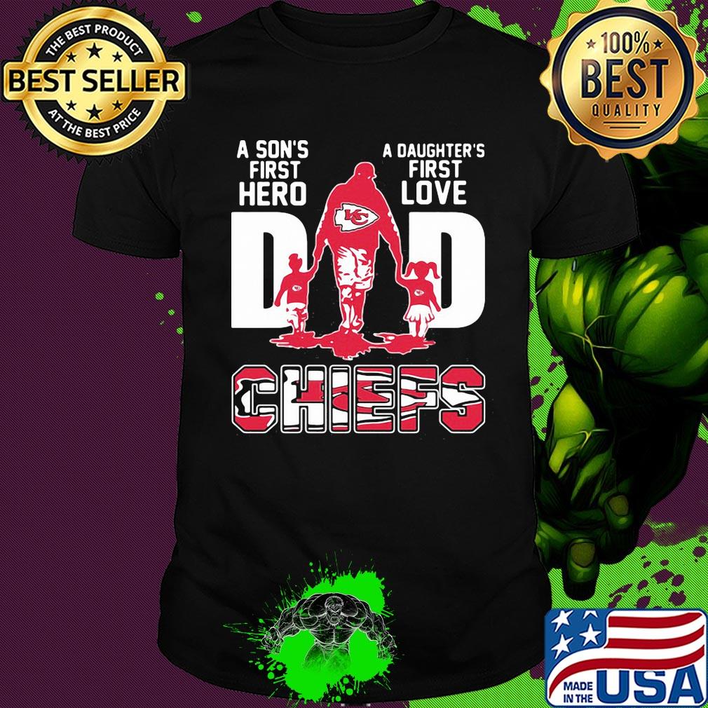 A son's first hero a daughter's first love dad kansas city chiefs happy father's day shirt