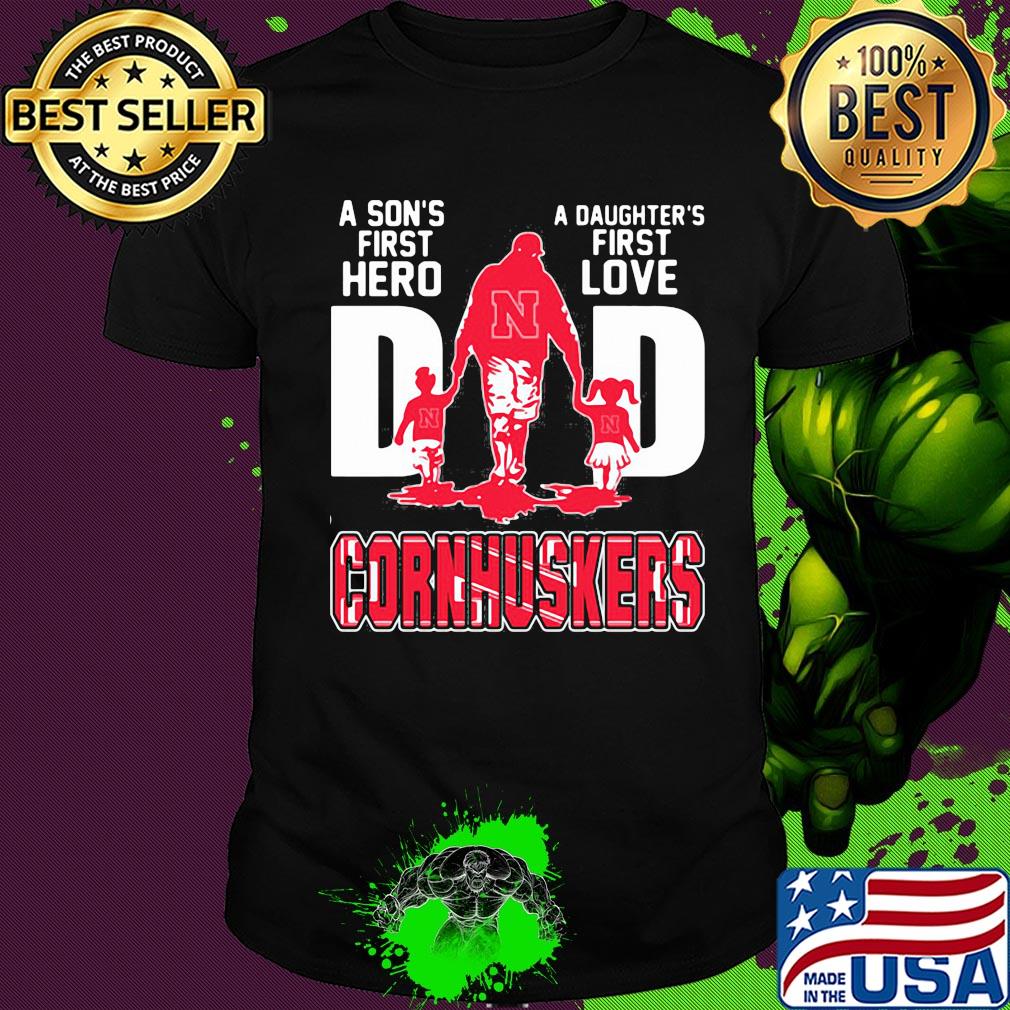 A son's first hero a daughter's first love dad nebraska cornhuskers happy father's day shirt