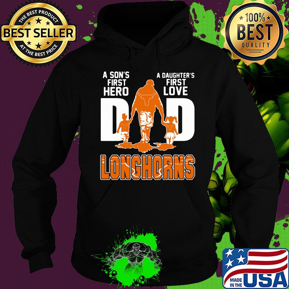 A son's first hero a daughter's first love dad texas longhorns happy father's day s Hoodie A son's first hero a daughter's first love dad texas longhorns happy father's day s Hoodie